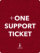 +ONE SUPPORT TICKET
